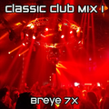 Classic Club Mix I – Breye 7x - 3/1/2021'