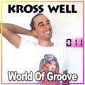 World Of Groove 011 by Kross Well