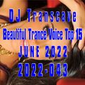 ▶▶ DJ Transcave - Beautiful Trance Voice Top 15 (2022) - 043 - June 2022 ◄◄