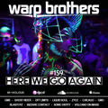 Warp Brothers - Here We Go Again Radio #159