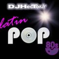 Latin Pop 80's - by DJ Héctor Jr.
