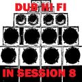 Dub Hi Fi In Session 8