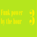 Funk Power by the Hour 3