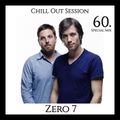 Chill Out Session 60 (Zero 7 Special Mix)