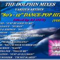 THE DOLPHIN MIXES - VARIOUS ARTISTS - ''80's - 12'' DANCE-POP HITS'' (VOLUME 2)