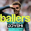 DJYEMI - BALLERS Vol.1 @DJ_YEMI