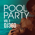Pool Party vol. 3 - DJ 360
