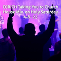 DJ RICH TAKING YOU TO CHURCH HOUSE MIX 4-8-23