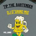 Tip The Bartender 2.0- DJ D*Grind Mix : Mixed Crowd Multiple Genres : Full Bar