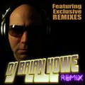 DJ BRIAN HOWE (The Remixes, pt1)