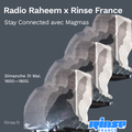 Radio Raheem x Rinse France : Stay Connected avec Magmas - 31 Mai 2020