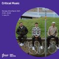 Critical Music - 22nd MAR 2021