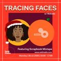 Tracing Faces w/ Makeda & Scrapbook Mixtape - 28th December 2020
