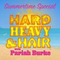 204 – Summertime! – The Hard, Heavy & Hair Show with Pariah Burke