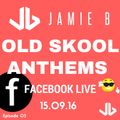 Jamie B's Live Old Skool Anthems On Facebook Live 15.09.16