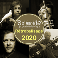 Solénoïde - Rétrobalisage 2020 - Trance Mission, Snowdrops, Faten Kanaan, Abudub, Federico Estevez..