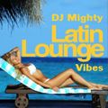 DJ Mighty - Latin Lounge Vibes
