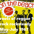 ROOTS OF REGGAE 10: Rock Rocksteady May-July 1967