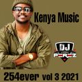 254EVER VOL 3(KENYA MUSIC)2021 - DJ PEREZ