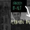 Conversa H-alt - Fernando Madeira