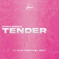 PATRICE ROBERTS - TENDER (DJ KEVIN FESTIVAL EDIT)