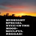 MIDNIGHT SPECIAL XVIII >IN THE MOOD - SOULFUL REGGAE<
