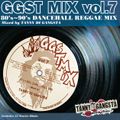 GGST MIX vol.7 - 80's〜90's DANCEHALL REGGAE MIX -
