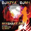 DJ Azya and DJ M1 Feat. DJ Mouss & DJ Need - Mixshake Rnb