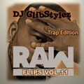 DJ GlibStylez - Raw Flips Vol.11 (Trap Remixes Edition)