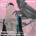 Pleasure Centre w/ Huffy Fibryxx - 12th June 2021