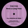 The Fog - Been A Long Time (Full Intention 2021 Remix)