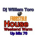 Dj William Toro-Freestyle House Weekend Warm Up Mix 70