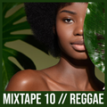 Mixtape 10, 2022 - Reggae
