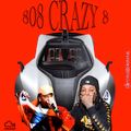 808 Crazy 8:King Von, Lil Baby, Moneybagg Yo, Big Scarr, Lil Durk, Big 30, Maxo Kream X Gucci Mane