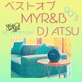 BEST OF MYR&B #1 -90’s Session- Mixed by DJ ATSU