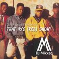 DJ MIxxed Presents: That 90's (R&B) Show Vol 1