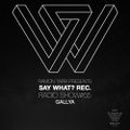 Say What? Recordings Show 055 with Gallya