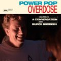 Power Pop Overdose Popcast Volume 26 - A Conversation With Bruce Brodeen