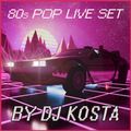 80's Pop Live Set (Mixed By DJ Kosta) (2022)