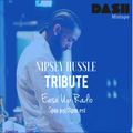 EASE UP DASH SHOW 008 - Nipsey Hussle tribute @DJEASE_ @NIKALFIELDZ