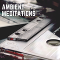 Ambient Meditations Vol 16 - Chillout Classics
