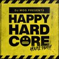 DJ Mog Presents Happy Hardcore House Party