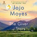 The Giver of Stars A Novel By: Jojo Moyes