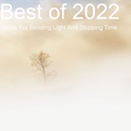 Best of 2022 : Music For Bending Light And Stopping Time
