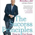 The Success Principles - Jack Canfield - How to Get From Where You Are to Where You Want to Be