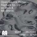 Open Source Radio: RAPTURE E03 w/ JACO & MR. SHIRIKI - 26th Mar, 2020