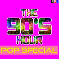 THE 90'S HOUR : POP SPECIAL