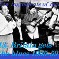 RAW INGREDIENTS OF ROCK 13: BRITAIN GETS THE BLUES 1955-59