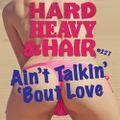 227 – Ain't Talkin' 'Bout Love – The Hard, Heavy & Hair Show with Pariah Burke