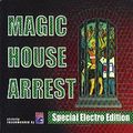 Magic House Arrest (Special Electric Version)